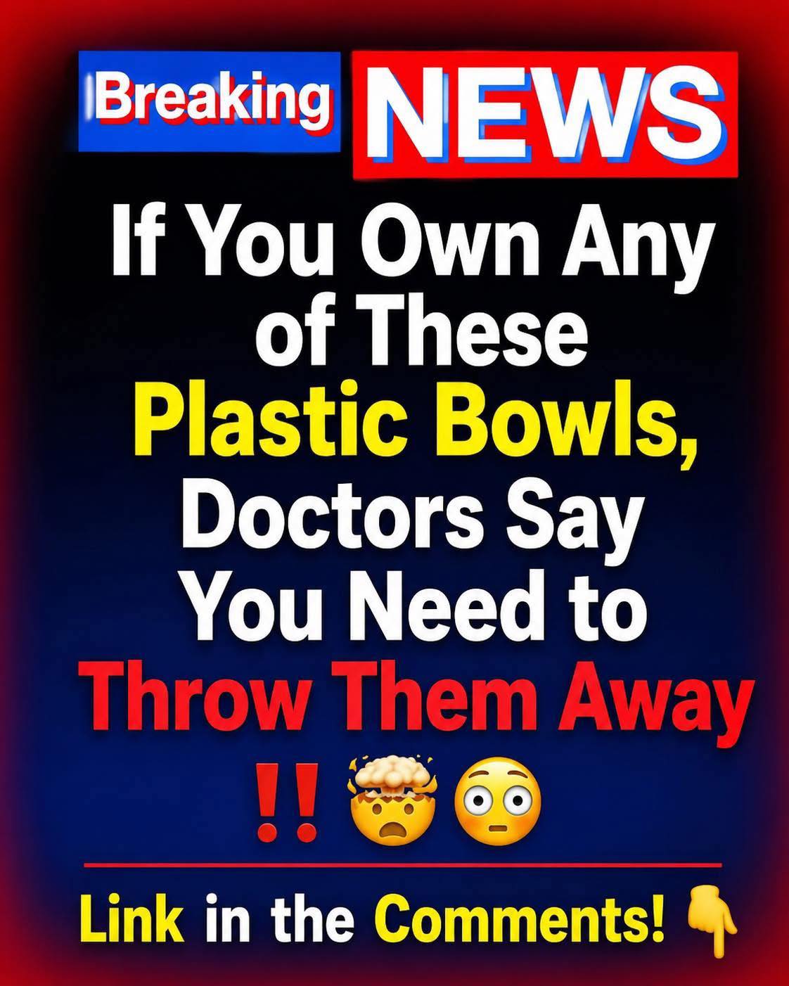 If You Own Any of These Plastic Bowls, Doctors Say You Need to Throw Them Away