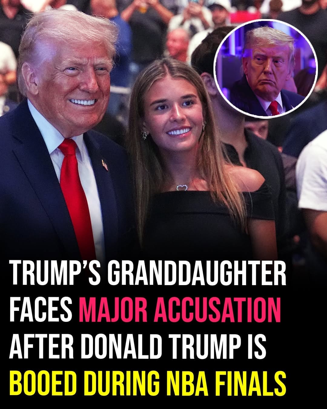 Trump’s granddaughter faces major accusation after Donald Trump is booed during NBA finals