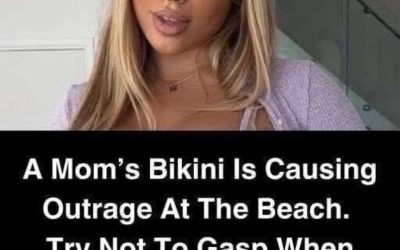 “A Mom’s Bikini Is Causing Outrage At The Beach. Try Not To Gasp When You See It In The 1ST Comment Below!!! ”