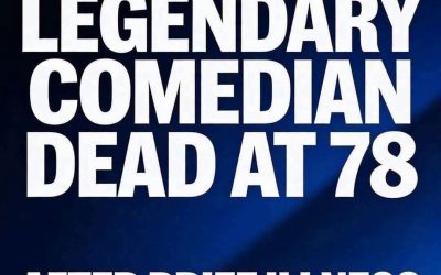 BREAKING: Legendary Comedian Dead at 78 After Brief Illness