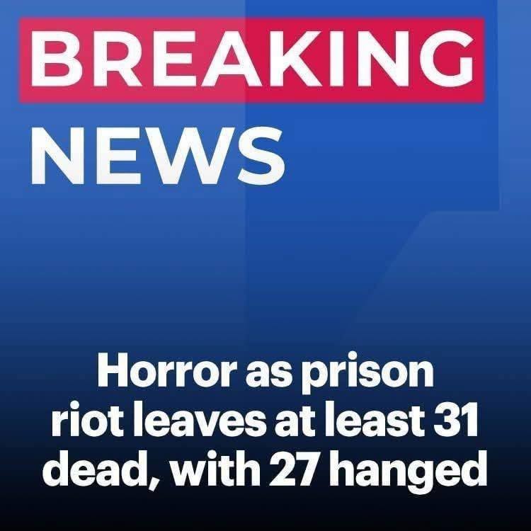Deadly Prison Riot Leaves Dozens Dead as Investigators Work to Uncover What Happened