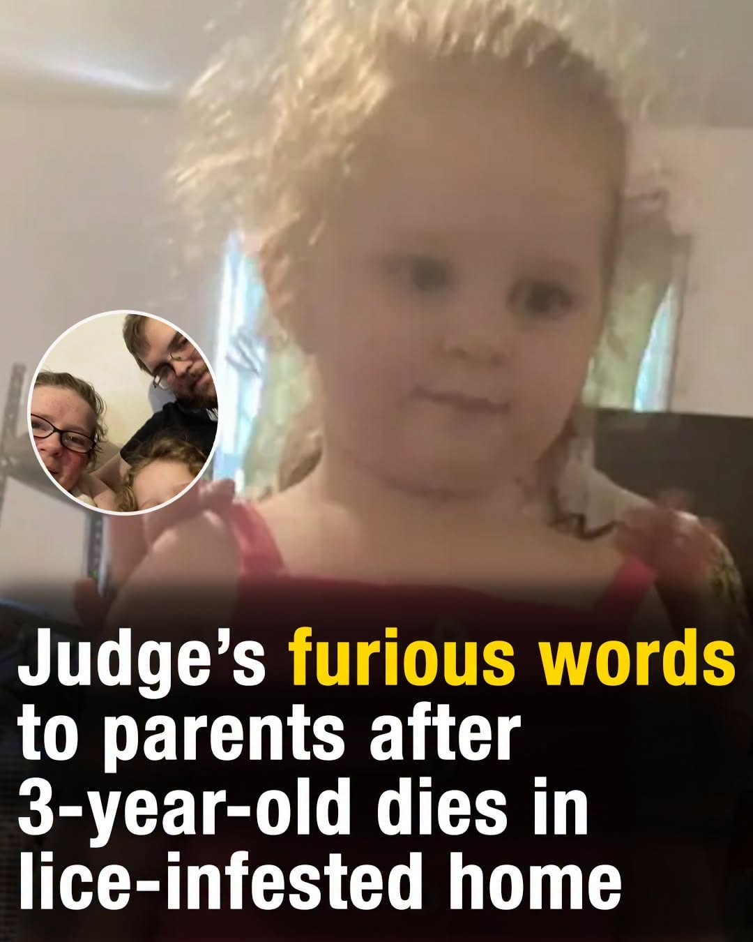 Judge’s furious words to parents after three-year-old dies in lice-infested home
