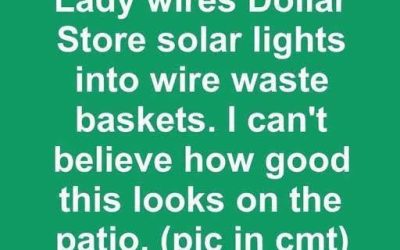 Lady wires Dollar Store solar lights into wire waste baskets. I can’t believe how good this looks on the patio..