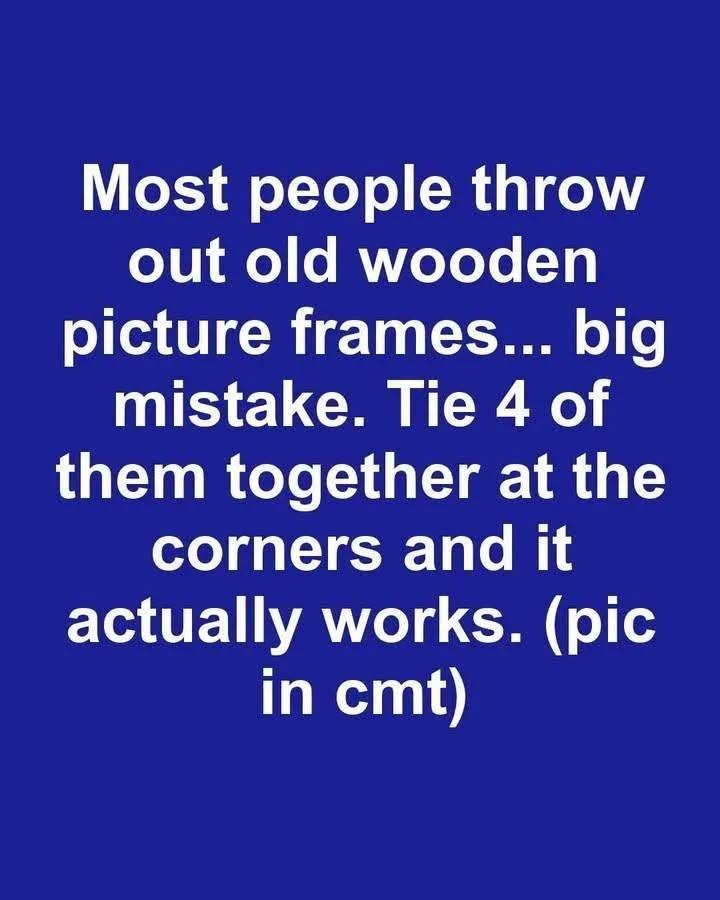 Most people throw out old wooden picture frames… big mistake. Tie 4 of them together at the corners and it actually works.