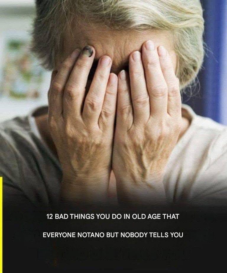 12 Unpleasant Things You Do When You’re Old That Everyone Noticed, But No One Dare To Tell You