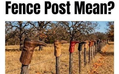 Why Do Ranchers Put Cowboy Boots on Fence Posts? The Meaning Behind This Unique Western Tradition