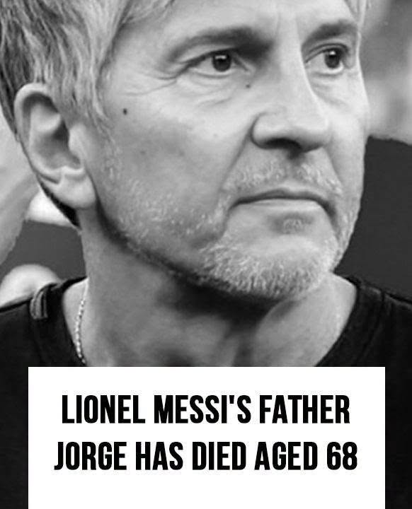 Lionel Messi’s father Jorge has died aged 68