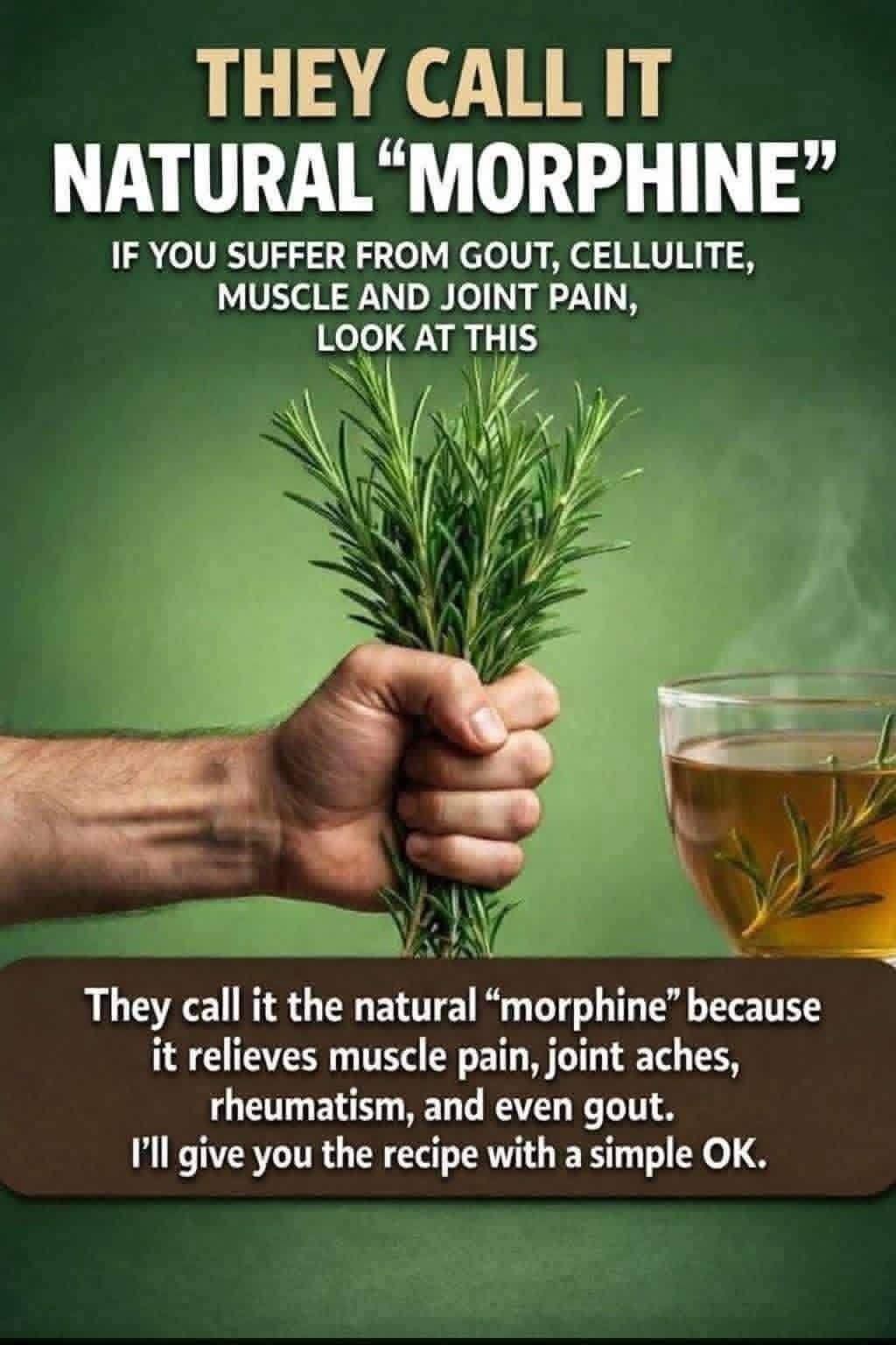 They call it natural morphine because it removes muscle, joint, rheumatic pain To keep getting my recipes, you just have to say… Thank you!