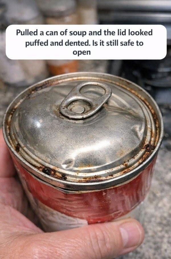 Pulled a can of soup and the lid looked puffed and dented. Is it still safe to open